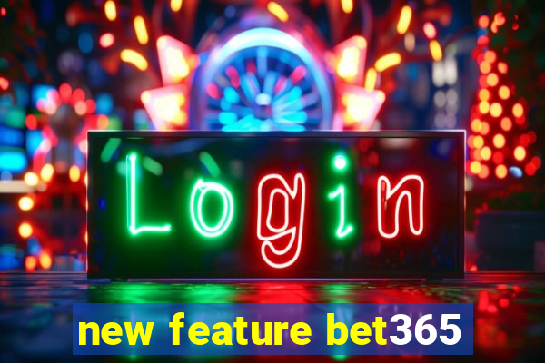 new feature bet365